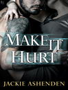 Cover image for Make It Hurt